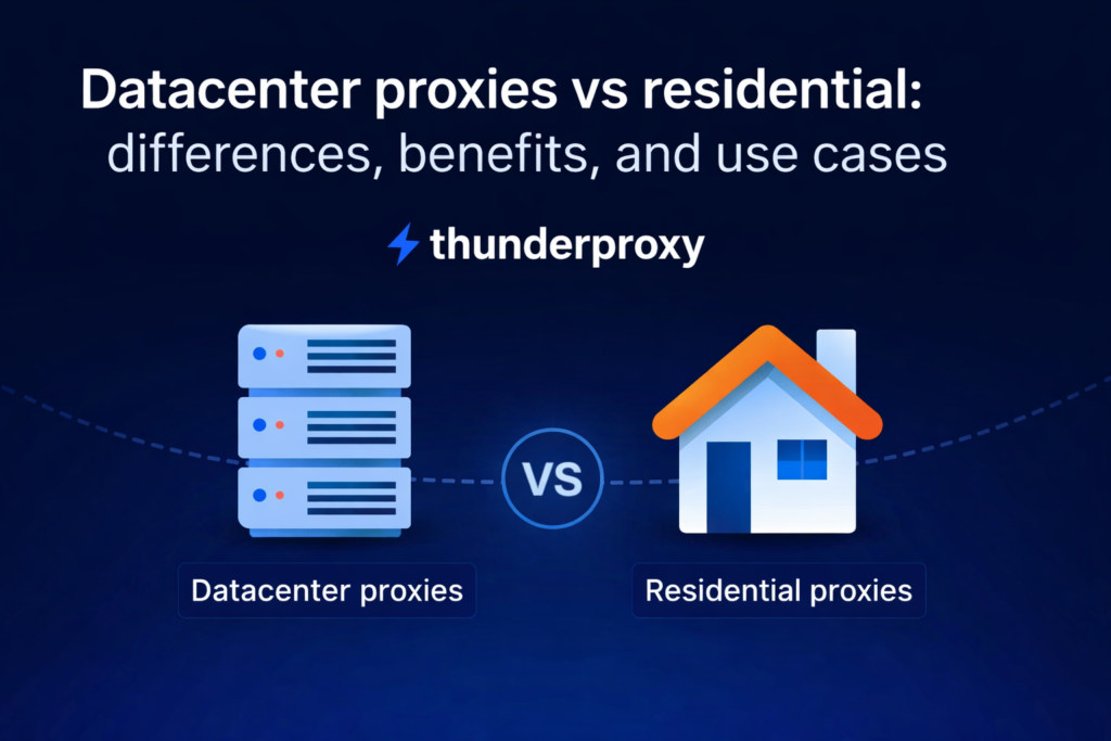 Datacenter proxies vs residential proxies | Thunderproxy
